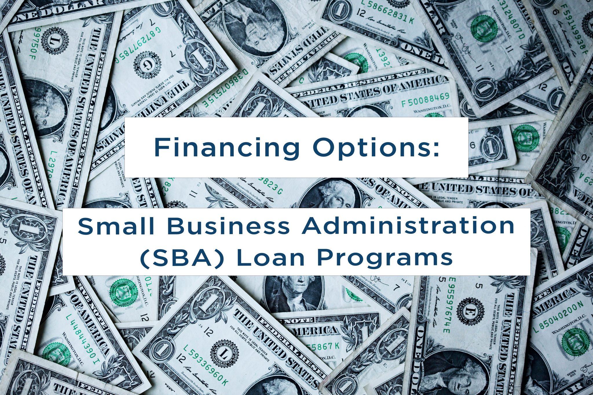 Financing Options: Small Business Administration SBA Loan Programs Cover with Money (Dollar Bills)